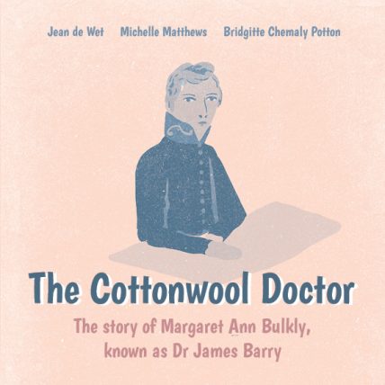 the cotton wool doctor; the story of james barry, an early reading and learning children's book